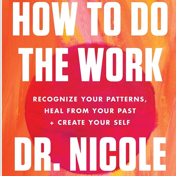 How to Do the Work: Recognize Patterns, Heal from Your Past, and Create YourSelf - Picture 1 of 3